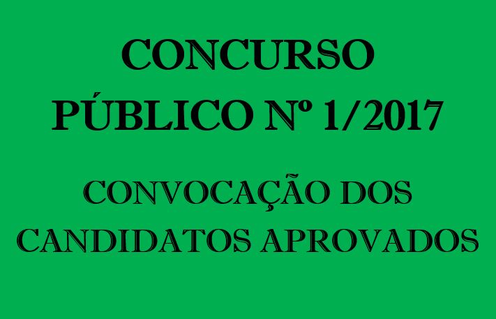 Convocação dos candidatos aprovados no Concurso Público nº 1/2017