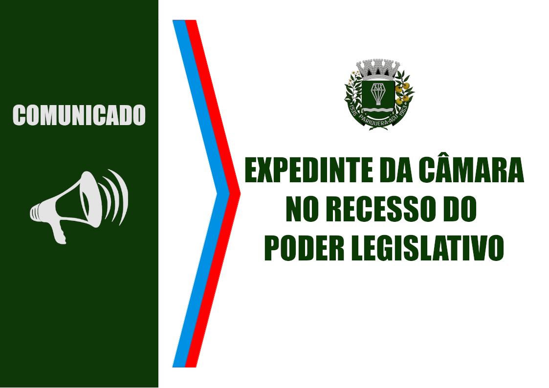 EXPEDIENTE DA CÂMARA DURANTE O RECESSO LEGISLATIVO